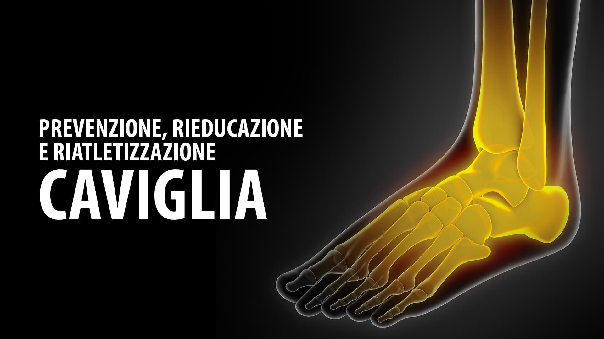 Caviglia - Prevenzione, Rieducazione e Riatletizzazione