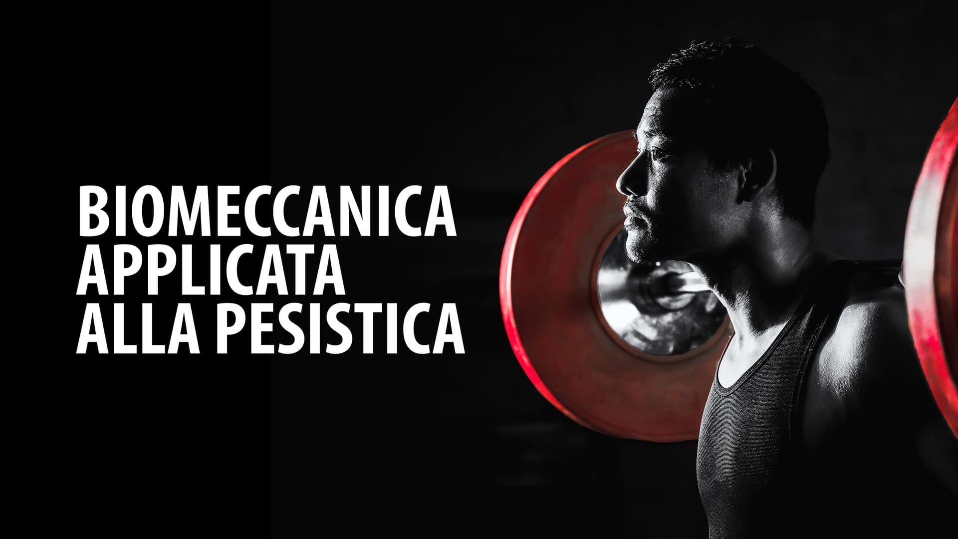 Corso Biomeccanica Applicata alla Pesistica