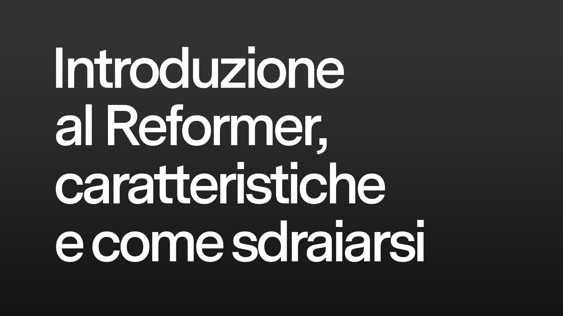 Introduzione al Reformer, caratteristiche e come sdraiarsi