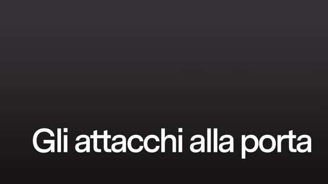Gli attacchi alla porta