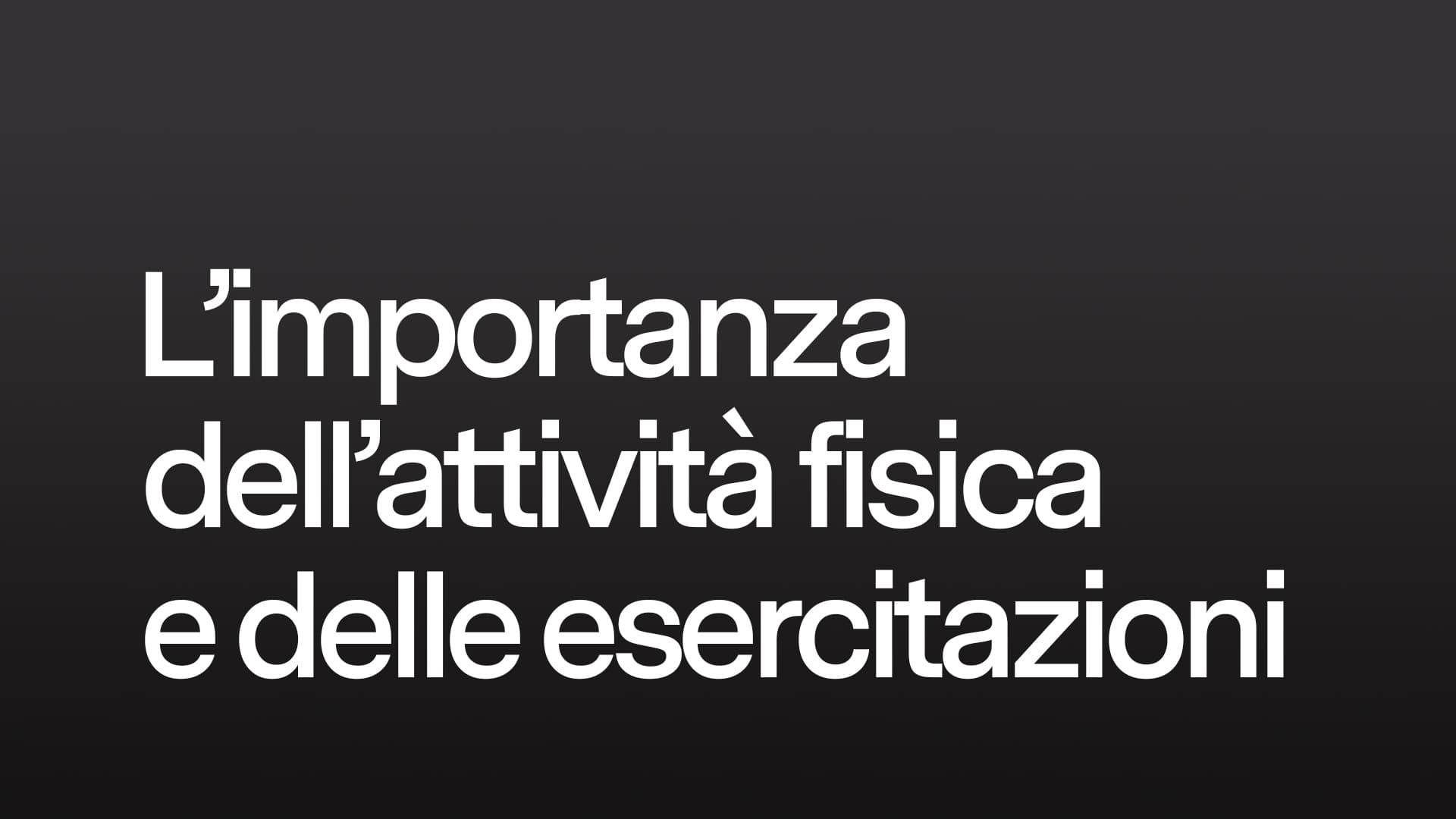 L'importanza dell'attività fisica e delle esercitazioni