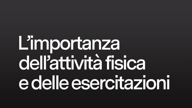 L'importanza dell'attività fisica e delle esercitazioni