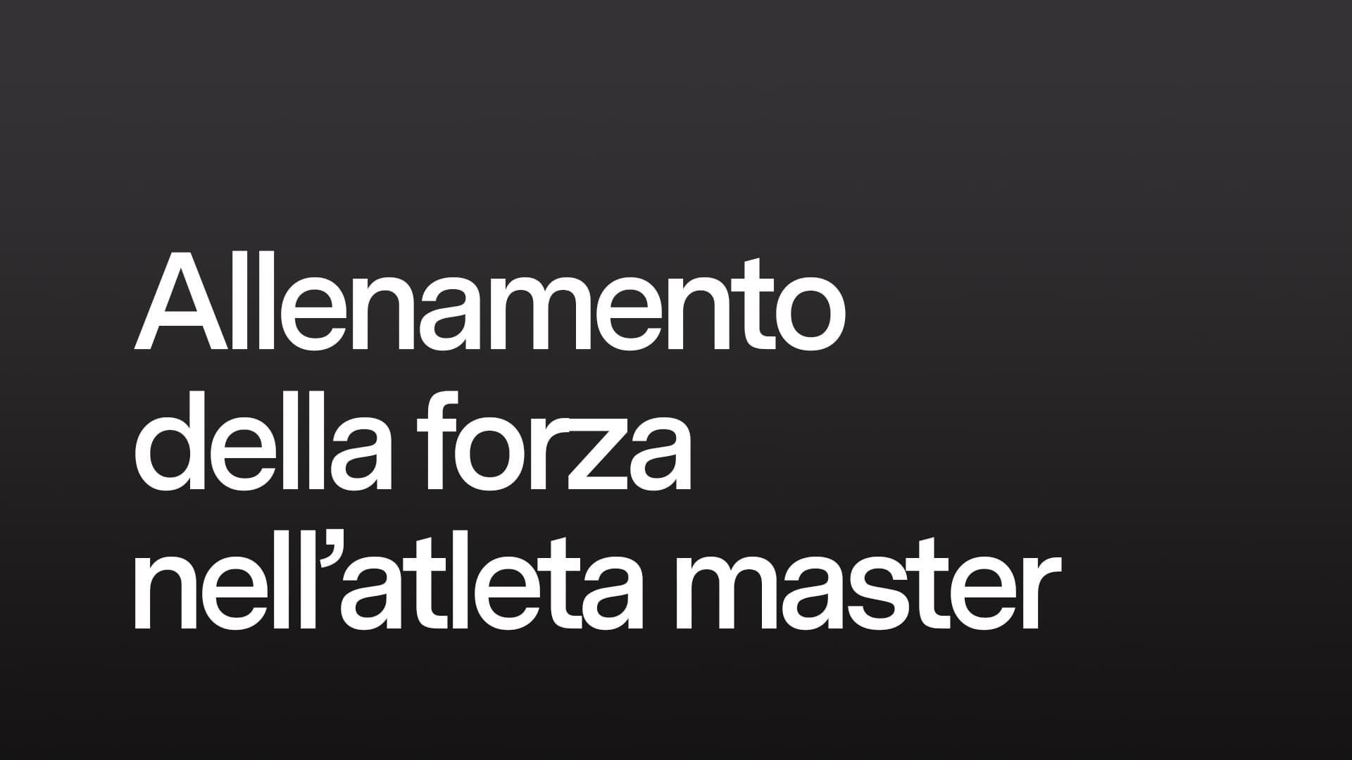 Allenamento della forza nell'atleta master