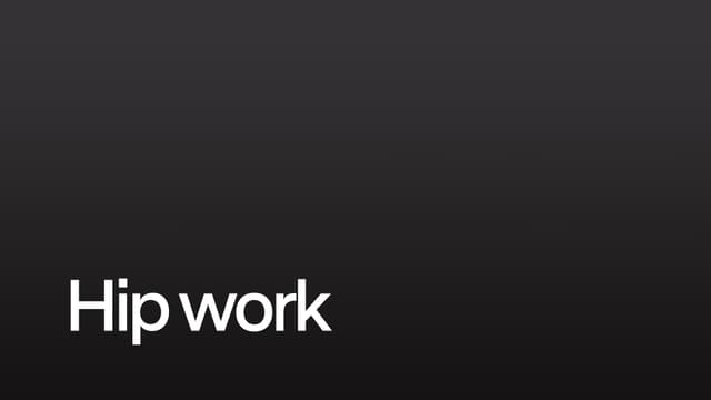 Hip work