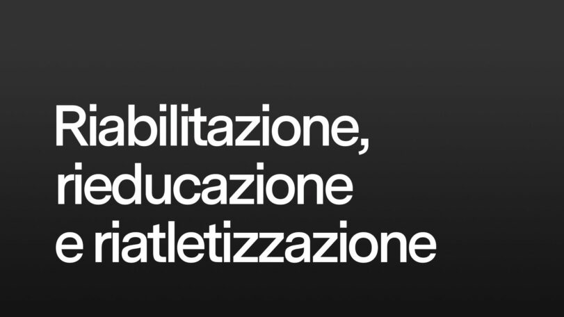 Applicazione pratica: riabilitazione, rieducazione funzionale e riatletizzazione