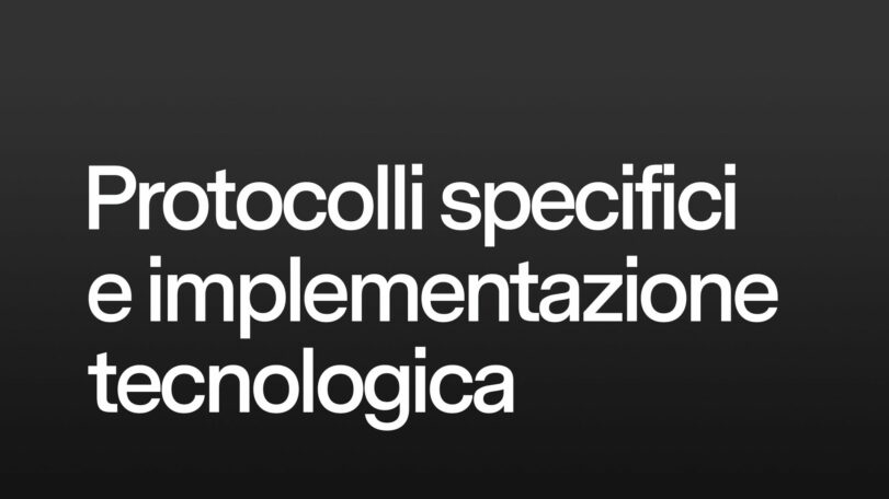 Protocolli specifici e implementazione tecnologica