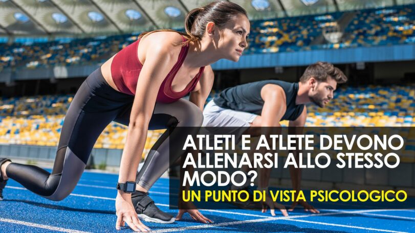 Atleti e atlete devono allenarsi allo stesso modo? un punto di vista psicologico