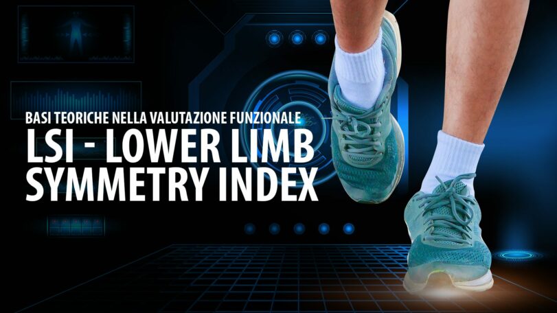 Lower Limb Symmetry Index (LSI) - Basi teoriche nella valutazione funzionale