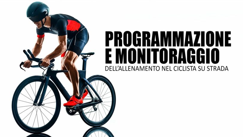 Programmazione e monitoraggio dell'allenamento nel ciclista su strada