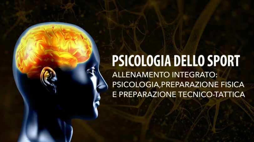 Allenamento integrato: psicologia, preparazione fisica e preparazione tecnico-tattica