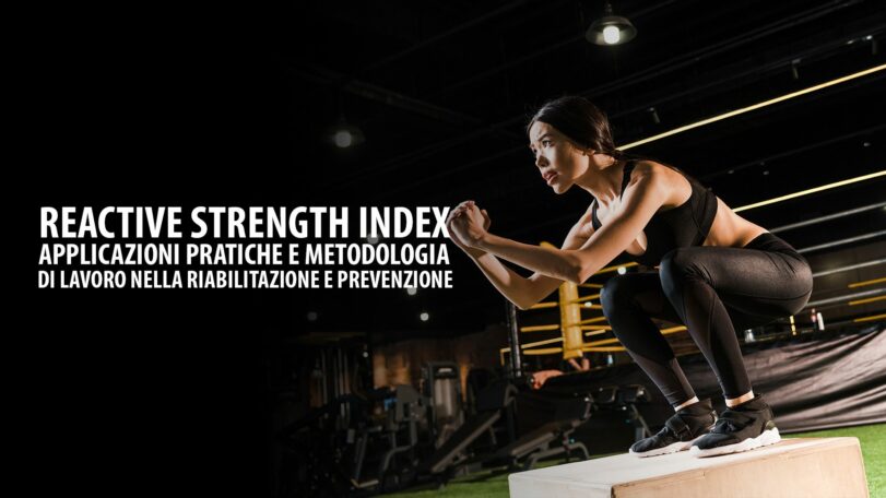 Reactive Strength Index (RSI) - Applicazioni pratiche e metodologia di lavoro nella riabilitazione e prevenzione