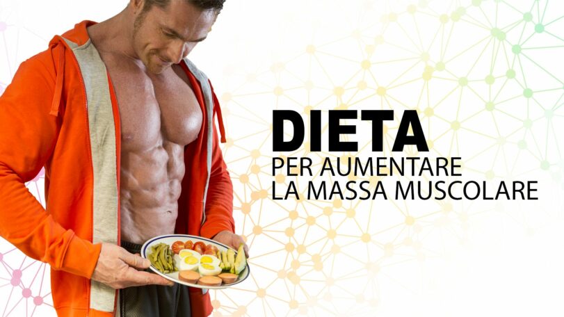 Dieta per aumentare la massa muscolare