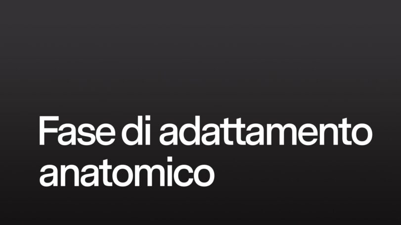 Fase di adattamento anatomico