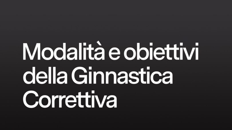 Modalità e obiettivi della Ginnastica Correttiva