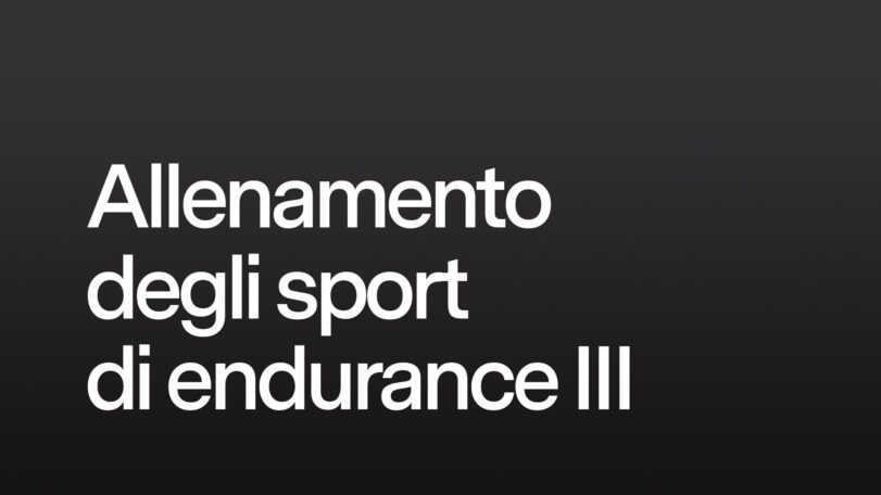 Allenamento degli sport di endurance III