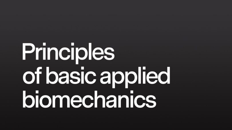 Principles of basic applied biomechanics