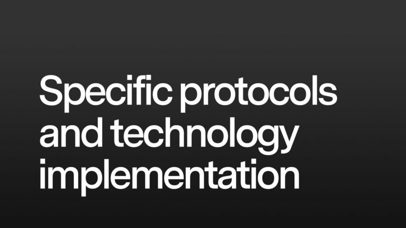 Specific protocols and technology implementation