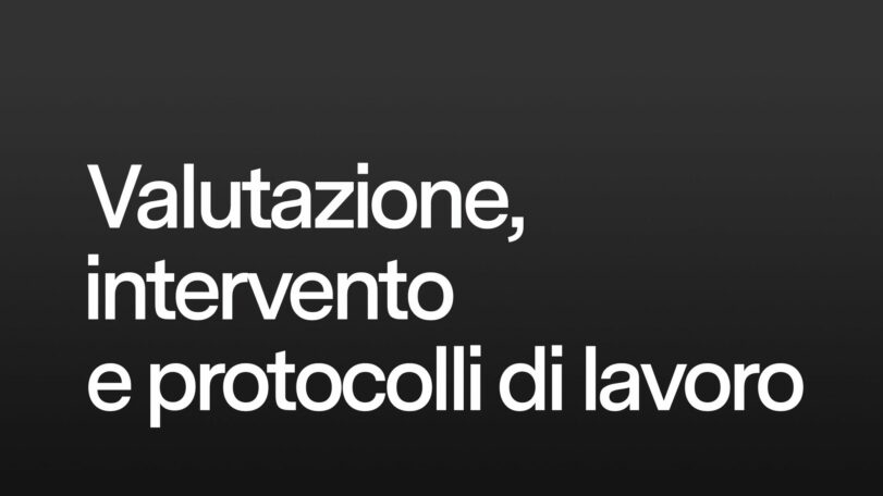 Valutazione, intervento e protocolli di lavoro