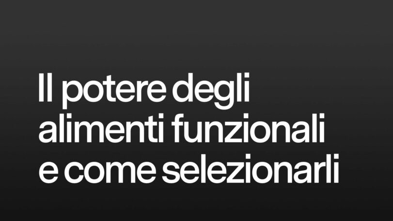 Il potere segreto degli alimenti funzionali e come selezionarli