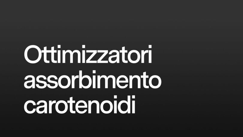 Ottimizzatori assorbimento carotenoidi