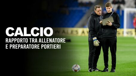 Rapporto tra allenatore e preparatore dei portieri nel calcio