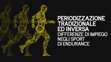 Periodizzazione tradizionale ed inversa: differenze di impiego negli sport di endurance