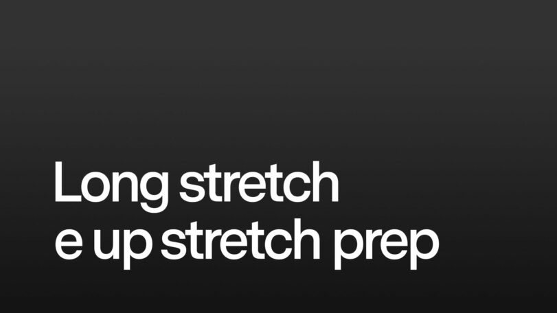 Long stretch e up stretch prep