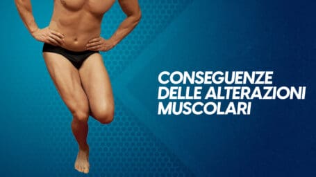 Conseguenze delle alterazioni muscolari