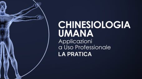 Chinesiologia Umana - Applicazioni ad Uso Professionale: LA PRATICA