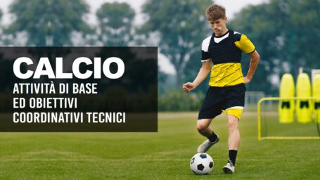 Calcio: attività di base ed obiettivi coordinativi tecnici