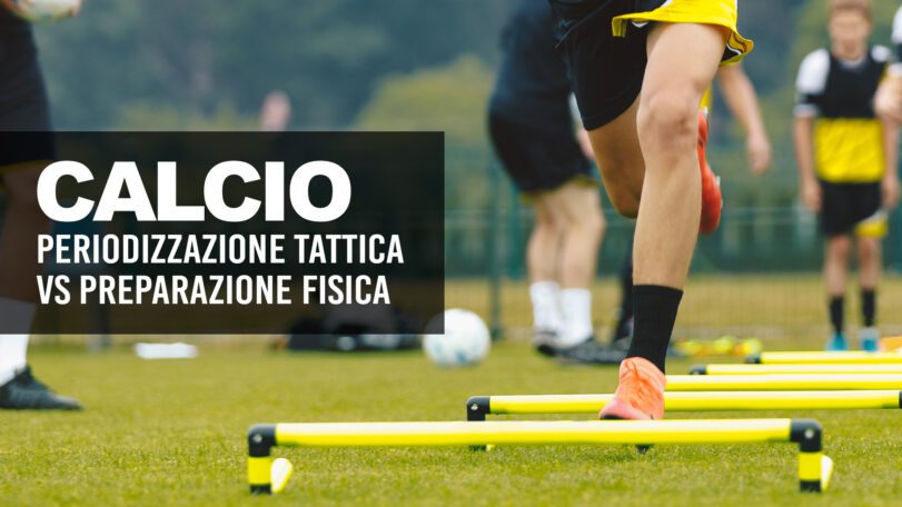 Periodizzazione tattica vs preparazione fisica