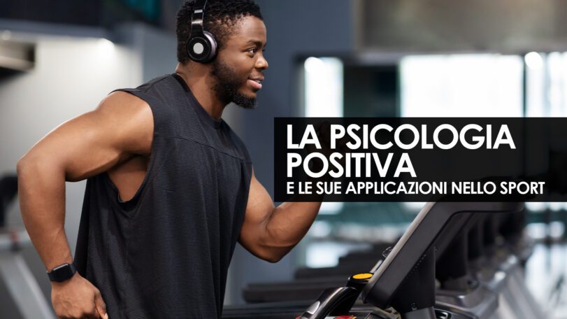 La psicologia positiva e le sue applicazioni nello sport