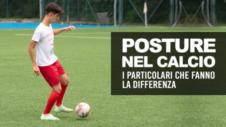 Posture nel calcio: i particolari che fanno la differenza